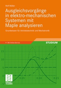 Abbildung von: Ausgleichsvorgänge in elektro-mechanischen Systemen mit Maple analysieren - Vieweg+Teubner Verlag