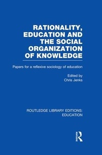 Enlarge image Cover: Rationality, Education and the Social Organization of Knowledege (RLE Edu L) - Routledge