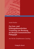 Cover: Zur lern- und bildungstheoretischen Verortung von Beratung als Beispiel humanistischer P&auml;dagogik - Kovac, Dr. Verlag