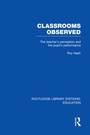 Cover: Classrooms Observed (RLE Edu L) - Routledge