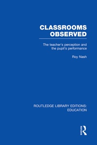 Enlarge image Cover: Classrooms Observed (RLE Edu L) - Routledge