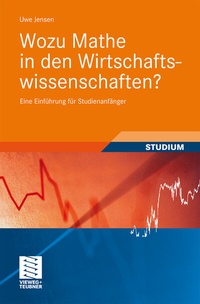 Abbildung von: Wozu Mathe in den Wirtschaftswissenschaften? - Vieweg+Teubner Verlag