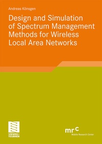 Enlarge image Cover: Design and Simulation of Spectrum Management Methods for Wireless Local Area Networks - Vieweg+Teubner Verlag