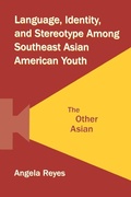 Cover: Language, Identity, and Stereotype Among Southeast Asian American Youth - Routledge
