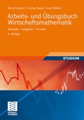 Cover: Arbeits- und &Uuml;bungsbuch Wirtschaftsmathematik - Vieweg+Teubner Verlag