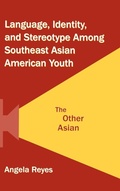 Cover: Language, Identity, and Stereotype Among Southeast Asian American Youth - Routledge