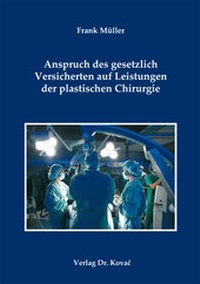 Abbildung von: Anspruch des gesetzlich Versicherten auf Leistungen der plastischen Chirurgie - Kovac, Dr. Verlag