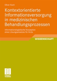 Abbildung von: Kontextorientierte Informationsversorgung in medizinischen Behandlungsprozessen - Vieweg+Teubner Verlag
