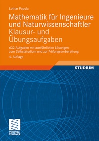 Bild vergrößern Bild: Mathematik für Ingenieure und Naturwissenschaftler - Klausur- und Übungsaufgaben - Vieweg+Teubner Verlag