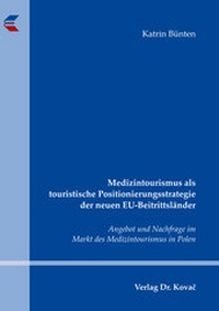 Abbildung von: Medizintourismus als touristische Positionierungsstrategie der neuen EU-Beitrittsländer - Kovac, Dr. Verlag