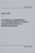 Cover: Ein Beitrag zur Modellbildung von reibungsbehafteten Kontakten mit wechselnder Struktur in Mehrk&ouml;rpersystemen - Shaker
