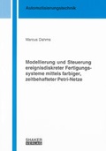 Cover: Modellierung und Steuerung ereignisdiskreter Fertigungssysteme mittels farbiger, zeitbehafteter Petri-Netze - Shaker