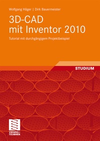 Abbildung von: 3D-CAD mit Inventor 2010 - Vieweg+Teubner Verlag
