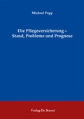 Cover: Die Pflegeversicherung - Stand, Probleme und Prognose - Kovac, Dr. Verlag
