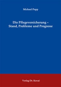 Abbildung von: Die Pflegeversicherung - Stand, Probleme und Prognose - Kovac, Dr. Verlag