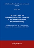 Abbildung von: Die Integration der Schlüsselqualifikation Mediation in eine anwaltsorientierte Juristenausbildung - Kovac, Dr. Verlag