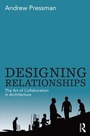 Cover: Designing Relationships: The Art of Collaboration in Architecture - Routledge