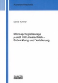 Cover: Mikrospritzgie&szlig;anlage &micro;-Ject mit Linearantrieb - Entwicklung und Validierung - Shaker