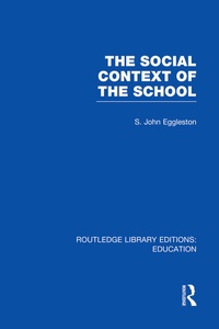 Enlarge image Cover: The Social Context of the School (RLE Edu L) - Routledge