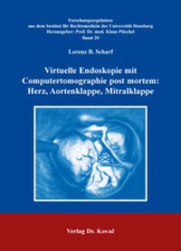 Abbildung von: Virtuelle Endoskopie mit Computertomographie post mortem: Herz, Aortenklappe, Mitralklappe - Kovac, Dr. Verlag