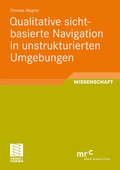 Cover: Qualitative sichtbasierte Navigation in unstrukturierten Umgebungen - Vieweg+Teubner Verlag