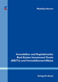 Abbildung von: Immobilien und Kapitalmarkt: Real Estate Investment Trusts (REITs) und Immobilienzertifikate - Kovac, Dr. Verlag