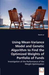 Enlarge image Cover: Using Mean-Variance Model and Genetic Algorithm to Find the Optimized Weights of Portfolio of Funds - VDM Verlag Dr. Mueller E.K.