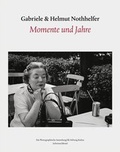Cover: Gabriele und Helmut Nothhelfer - Momente und Jahre - Schirmer Mosel
