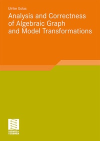 Enlarge image Cover: Analysis and Correctness of Algebraic Graph and Model Transformations - Vieweg+Teubner Verlag