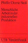 Cover: Menschliche Arbeit in der industriellen Produktion - UTB