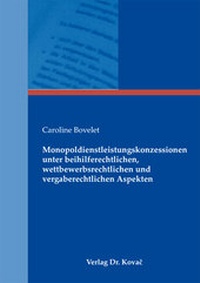 Abbildung von: Monopoldienstleistungskonzessionen unter beihilferechtlichen, wettbewerbsrechtlichen und vergaberechtlichen Aspekten - Kovac, Dr. Verlag