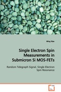 Cover: Single Electron Spin Measurements in Submicron Si MOS-FETs Random Telegraph Signal, Single Electron Spin Resonance - VDM Verlag