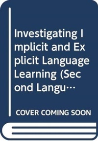Enlarge image Cover: Investigating Implicit and Explicit Language Learning - Routledge