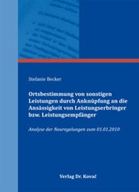 Abbildung von: Ortsbestimmung von sonstigen Leistungen durch Anknüpfung an die Ansässigkeit von Leistungserbringer bzw. Leistungsempfänger - Kovac, Dr. Verlag