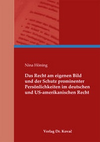 Abbildung von: Das Recht am eigenen Bild und der Schutz prominenter Persönlichkeiten im deutschen und US-amerikanischen Recht - Kovac, Dr. Verlag