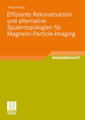 Cover: Effiziente Rekonstruktion und alternative Spulentopologien f&uuml;r Magnetic-Particle-Imaging - Vieweg+Teubner Verlag