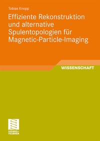 Abbildung von: Effiziente Rekonstruktion und alternative Spulentopologien für Magnetic-Particle-Imaging - Vieweg+Teubner Verlag