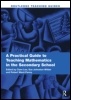 Cover: A Practical Guide to Teaching Mathematics in the Secondary School - Routledge