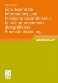Bild: Eine dezentrale Informations- und Kollaborationsarchitektur f&uuml;r die unternehmens&uuml;bergreifende Produktentwicklung - Vieweg+Teubner Verlag