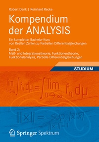 Abbildung von: Kompendium der ANALYSIS - Ein kompletter Bachelor-Kurs von Reellen Zahlen zu Partiellen Differentialgleichungen - Vieweg+Teubner Verlag