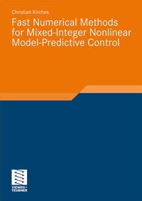 Enlarge image Cover: Fast Numerical Methods for Mixed-Integer Nonlinear Model-Predictive Control - Vieweg+Teubner Verlag