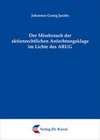 Abbildung von: Der Missbrauch der aktienrechtlichen Anfechtungsklage im Lichte des ARUG - Kovac, Dr. Verlag