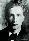 Cover: Marcel Duchamp in M&uuml;nchen 1912 / 2012 - Schirmer Mosel