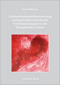 Abbildung von: Unternehmensmitbestimmung und grenzüberschreitende Verschmelzungen in der Europäischen Union - Kovac, Dr. Verlag
