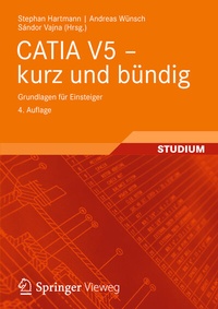 Bild vergrößern Bild: CATIA V5 - kurz und bündig - Vieweg+Teubner Verlag