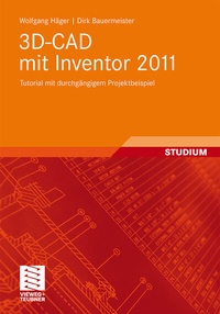Abbildung von: 3D-CAD mit Inventor 2011 - Vieweg+Teubner Verlag
