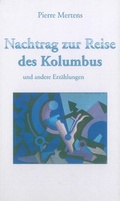 Cover: Pierre Mertens: Nachtrag zur Reise des Kolumbus und andere Erz&auml;hlungen - Shaker