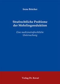 Abbildung von: Strafrechtliche Probleme der Mehrlingsreduktion - Kovac, Dr. Verlag