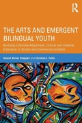Cover: The Arts and Emergent Bilingual Youth - Routledge