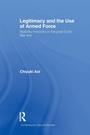 Cover: Legitimacy and the Use of Armed Force - Routledge